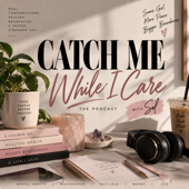 Catch Me While I Care