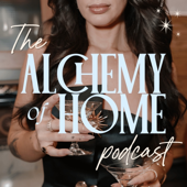 The Alchemy of Home Podcast