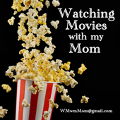 Watching Movies with my Mom