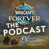 World of Warcraft: Forever The Podcast