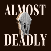 Almost Deadly