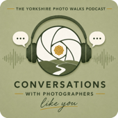 The Yorkshire Photo Walks Podcast