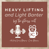 Heavy Lifting & Light Banter