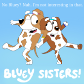 Bluey Sisters