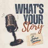 What's Your Story with Joshua Oppenheim