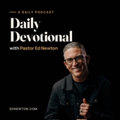Ed Newton Daily Devotional Podcast