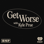 Get Worse with Kyle Prue