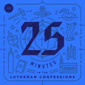 25 Minutes in The Lutheran Confessions