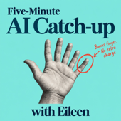 Five-Minute AI Catch-up with Eileen
