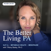 The Better Living PA: GLP-1s, Metabolic Health & Midlife Hormones