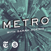 METRO with Sarah Koenig