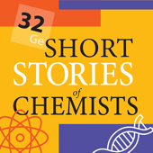 32 Short Stories of Chemists and Their Chemicals