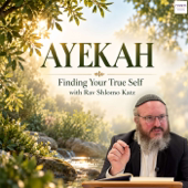 Ayekah: Finding Your True Self with Rav Shlomo Katz
