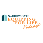 Narrow Gate's Equipping For Life Podcast
