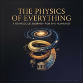 The Physics of Everything: A 50-Module Journey for the Humanist