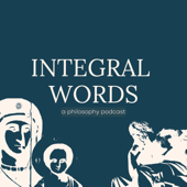 Integral Words: A Philosophy Podcast