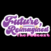 Future, Reimagined