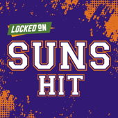 Locked On Suns Hit - Quick Takes on the Phoenix Suns