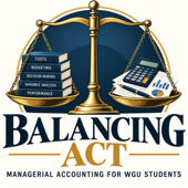 Balancing Act - Managerial Accounting for WGU Students