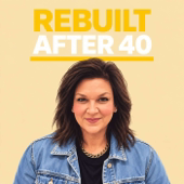 Rebuilt After 40 with Rebecca Sodek