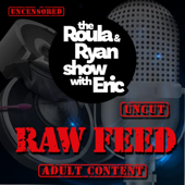 Raw Feed on The Roula & Ryan Show with Eric