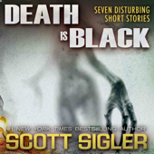 Scott Sigler Slices: DEATH IS BLACK