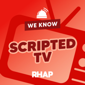 RHAP: We Know Scripted TV