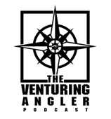 The Venturing Angler Fly Fishing Podcast